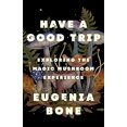 thumbnail image 2 of Have a Good Trip: Exploring the Magic Mushroom Experience, 2 of 2