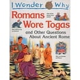 thumbnail image 1 of Pre-Owned I Wonder Why the Romans Wore Togas: and Other Questions About Ancient Rome (Hardcover) 0753450577 9780753450574, 1 of 1