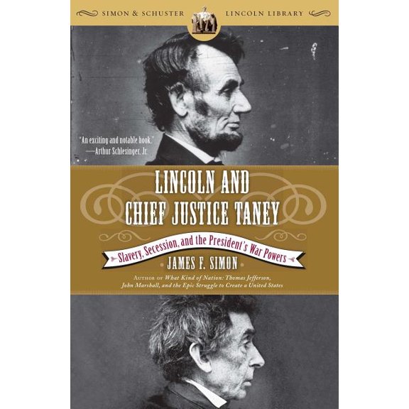 Simon & Schuster Lincoln Library Lincoln and Chief Justice Taney: Slavery, Secession, and the President's War Powers, (Paperback)