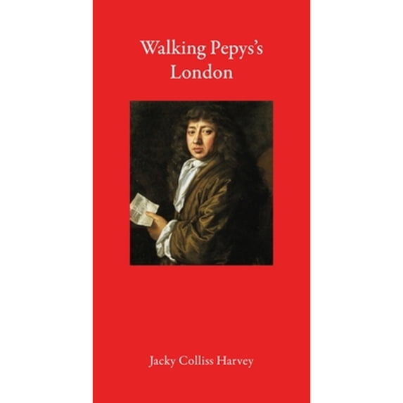 Pre-Owned Walking Pepys's London (Hardcover) by Jacky Colliss Harvey
