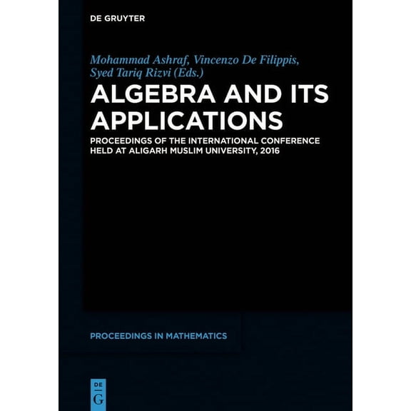 de Gruyter Proceedings in Mathematics Algebra and Its Applications: Proceedings of the International Conference Held at Aligarh Muslim University, 2016, (Hardcover)