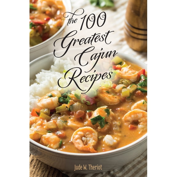 Pre-Owned The 100 Greatest Cajun Recipes (Paperback) 1589803051 9781589803053