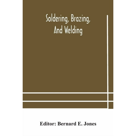 Soldering, Brazing, And Welding, (Paperback)