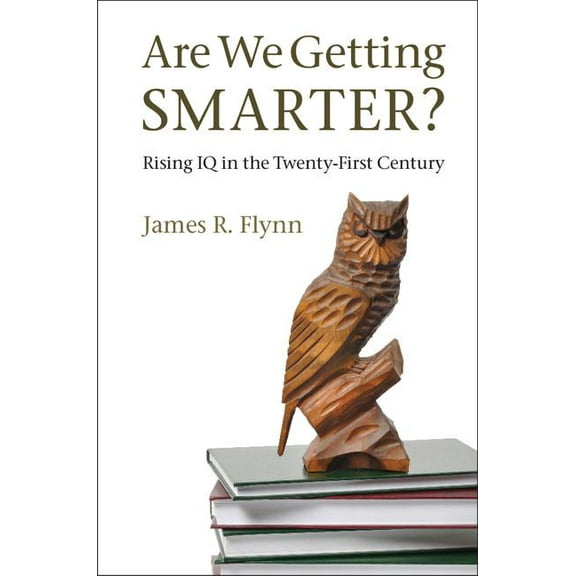 Are We Getting Smarter?: Rising IQ in the Twenty-First Century, (Hardcover)