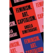 Feminism. Art. Capitalism., (Paperback)
