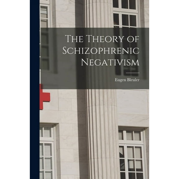 The Theory of Schizophrenic Negativism (Paperback)