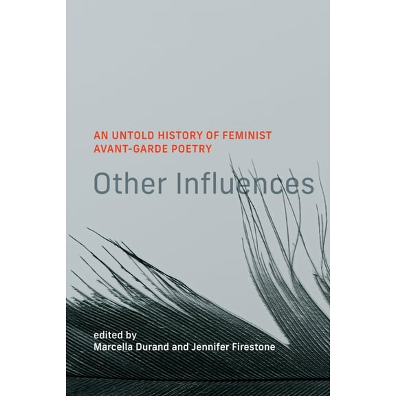 Other Influences: An Untold History of Feminist Avant-Garde Poetry, (Hardcover)