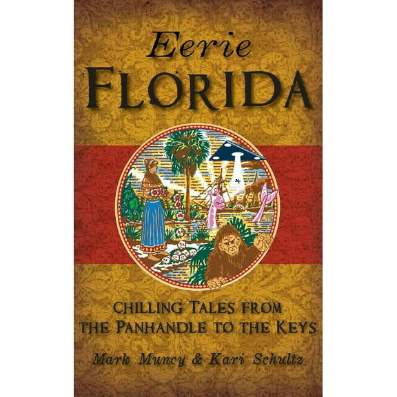 Eerie Florida: Chilling Tales from the Panhandle to the Keys, (Hardcover)