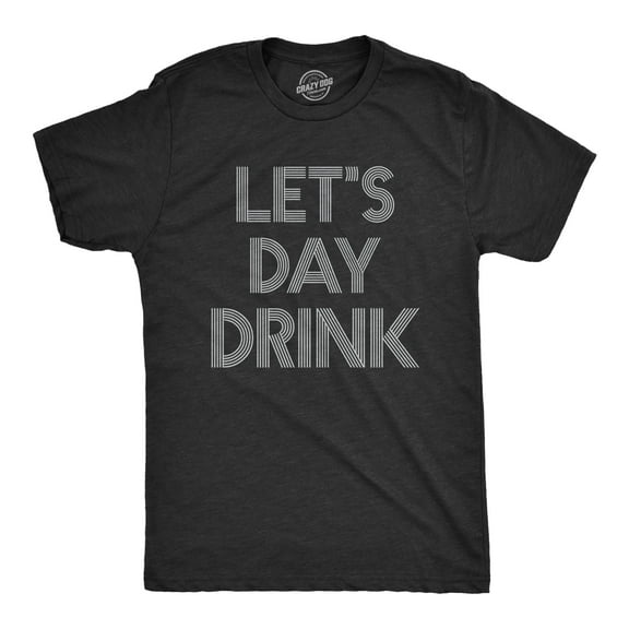 Mens Let's Day Drink T Shirt Funny Beer Liquor Bar Party Tee Graphic Tees