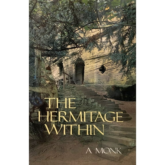 Cistercian Studies The Hermitage Within: Spirituality of the Desert by a Monk Volume 180, Book 180, (Paperback)