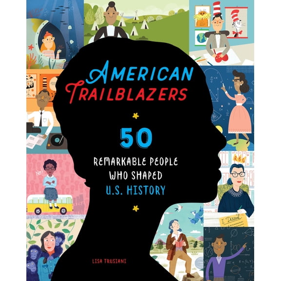 Pre-Owned American Trailblazers: 50 Remarkable People Who Shaped U.S. History (Paperback) 1641526386 9781641526388