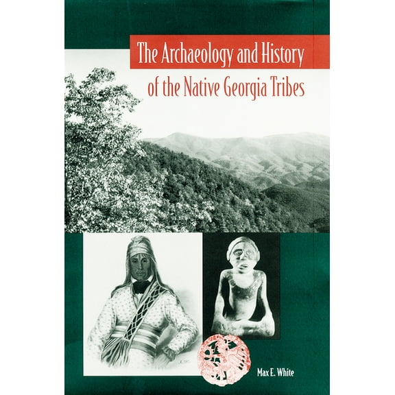 Native Peoples, Cultures, and Places of The Archaeology and History of the Native Georgia Tribes, (Paperback)