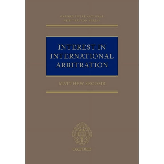 Oxford International Arbitration Interest in Internat Arbit Oials: Ncs C, (Hardcover)