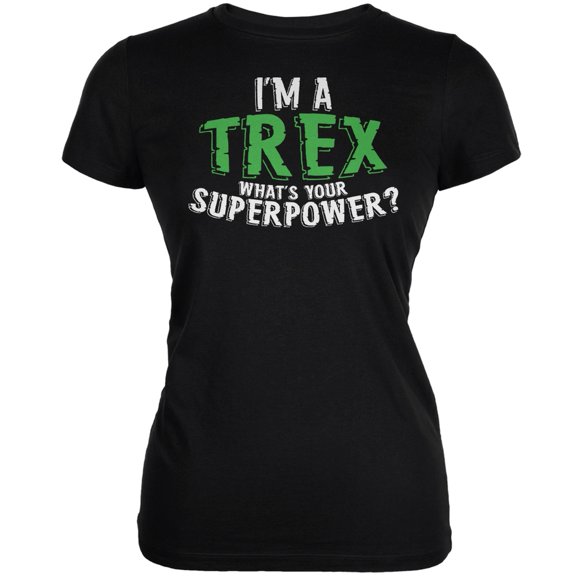I'm A T-Rex What's Your Superpower Black Juniors Soft T-Shirt - 2X-Large