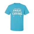 thumbnail image 2 of Wild Bobby, This is Not Sweat Its Just My Fat Crying, Gym/Workout, Men Graphic Tee, Light Turquoise, Small, 2 of 4