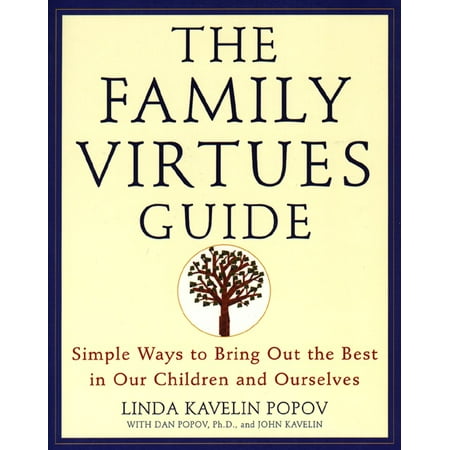 The Family Virtues Guide : Simple Ways to Bring Out the Best in Our Children and Ourselves