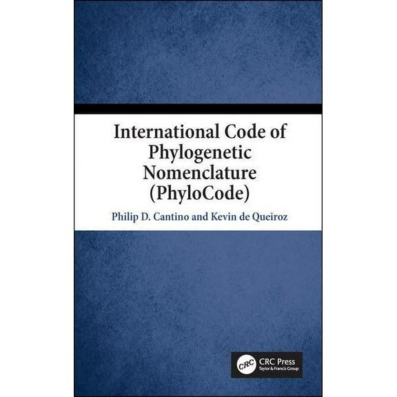 International Code of Phylogenetic Nomenclature (PhyloCode), (Hardcover)