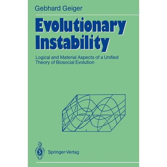 Evolutionary Instability: Logical and Material Aspects of a Unified Theory of Biosocial Evolution, (Paperback)
