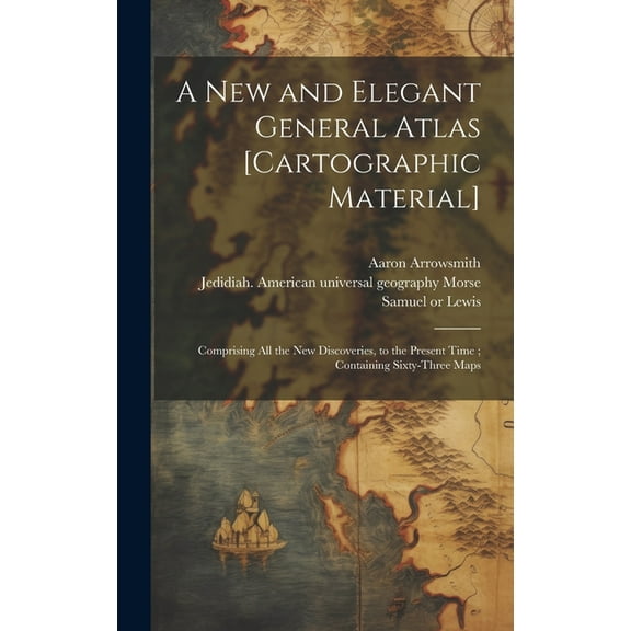 A New and Elegant General Atlas [cartographic Material] (Hardcover)