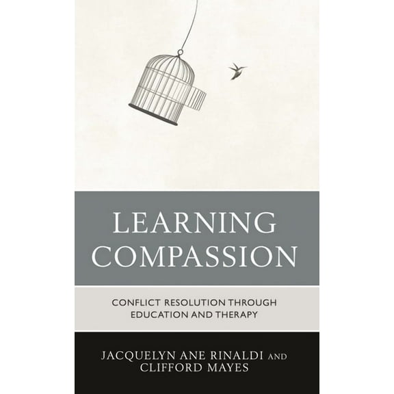 Learning Compassion: Conflict Resolution Through Education and Therapy, (Paperback)