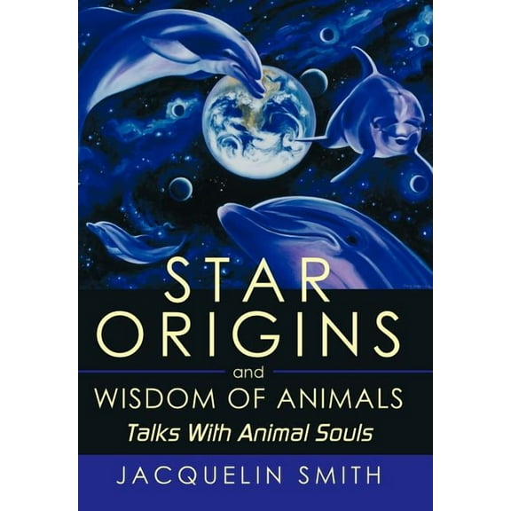 Star Origins and Wisdom of Animals: Talks with Animal Souls, (Hardcover)