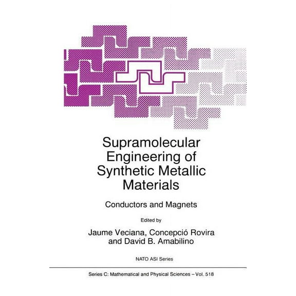 NATO Science Series C: Supramolecular Engineering of Synthetic Metallic Materials: Conductors and Magnets, Book 518, (Paperback)