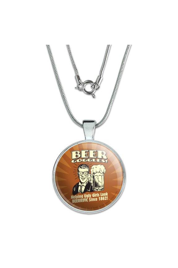 Beer Goggles Helping Ugly Girls Look Beerrific Since 1862 Funny Humor Retro 1" Pendant with Sterling Silver Plated Chain