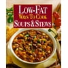 Low-Fat Ways to Cook Soups & Stews [Spiral-bound - Used]