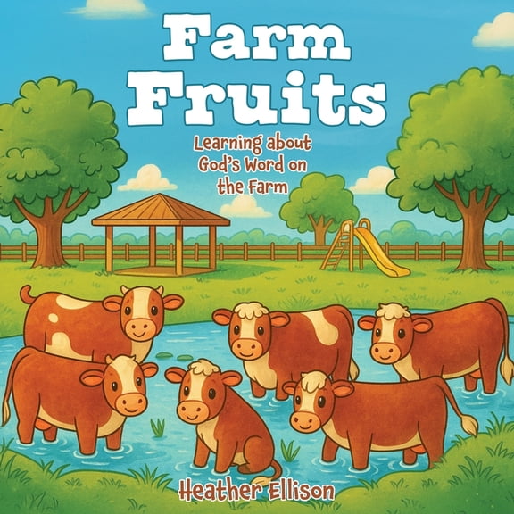 Farm Fruits: Learning about God's Word on the Farm, (Paperback)