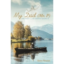 My Dad (Mr. P): The Poet and He Didn't Know It, (Paperback)