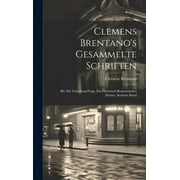 Clemens Brentano's Gesammelte Schriften: Bd. Die Grndung Prags, Ein Historisch-Romantisches Drama, Sechster Band (Hardcover)
