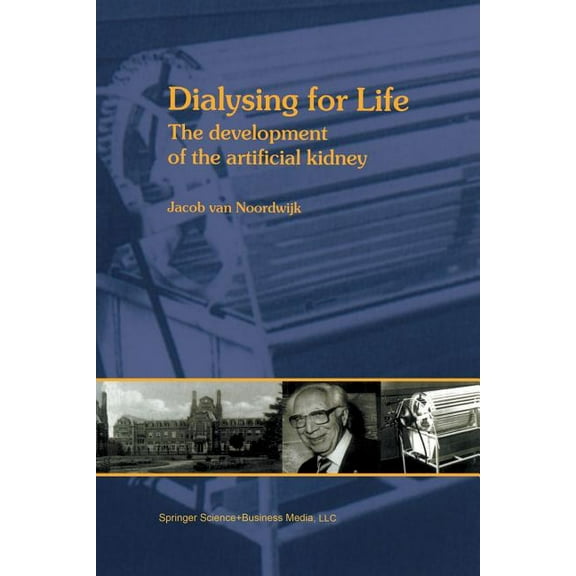 Development of the Artificial Kidney Dialysing for Life: The Development of the Artificial Kidney, (Paperback)