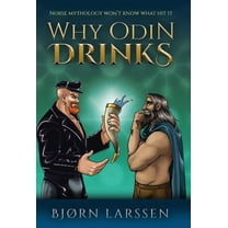 Why Odin Drinks: Humorous Norse Mythology Retelling, (Hardcover)