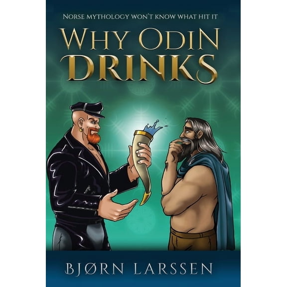 Why Odin Drinks: Humorous Norse Mythology Retelling, (Hardcover)