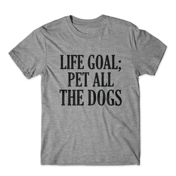 Life Goal; Pet All The Dogs T-Shirt 100% Cotton Premium Tee