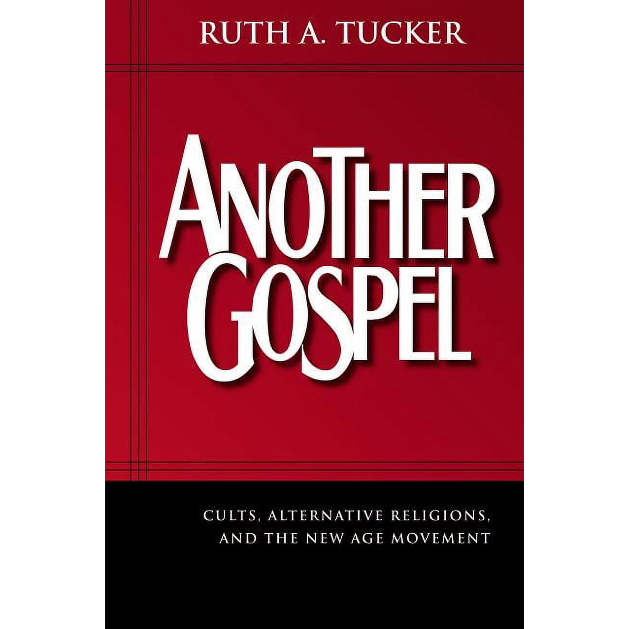 Another Gospel: Cults Alternative Religions and the New Age Movement (Paperback)