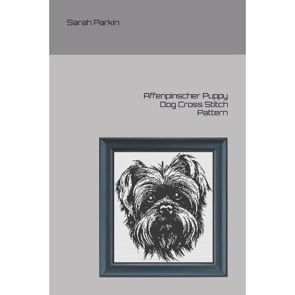 Dogs in Cross Stitch Affenpinscher Puppy Dog Cross Stitch Pattern, Book 2, (Paperback)