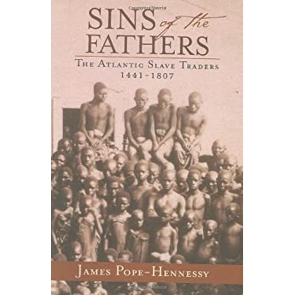 Pre-Owned Sins of the Fathers: The Atlantic Slave Traders 1441-1807 (Hardcover) 0785815945 9780785815945