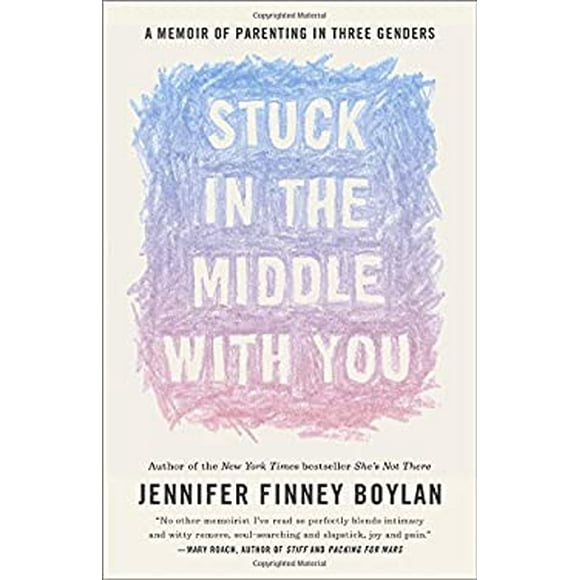 Pre-Owned Stuck in the Middle with You : A Memoir of Parenting in Three Genders 9780767921770