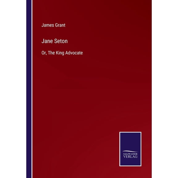 Jane Seton:Or, The King Advocate