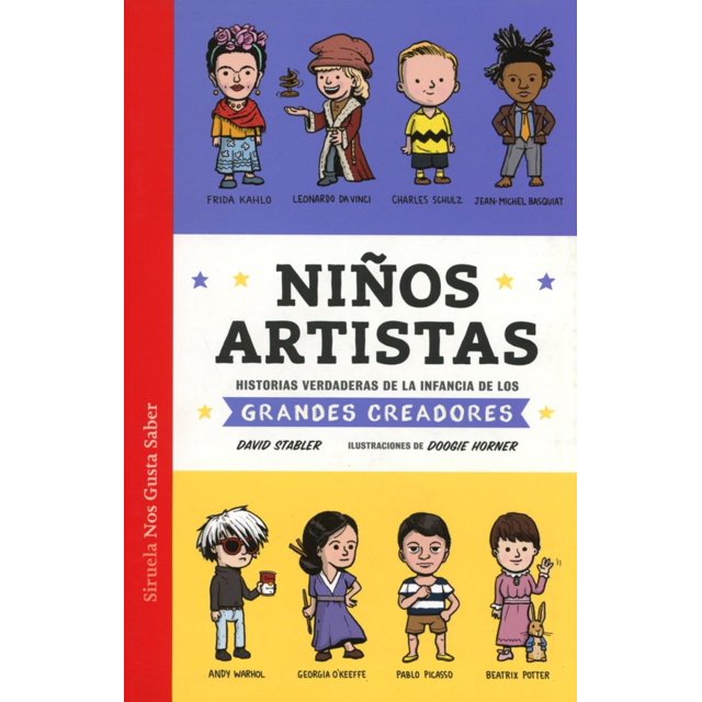 NIÑOS ARTISTAS HISTORIAS VERDADERAS DE LA INFANCIA DE LOS GRANDES CREADORES EDICIONES SIRUELA DAVID STABLER
