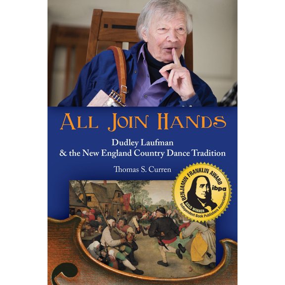 All Join Hands: Dudley Laufman & the New England Country Dance Tradition, (Paperback)