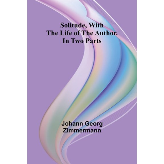 Solitude, With the Life of the Author. In Two Parts, (Paperback)