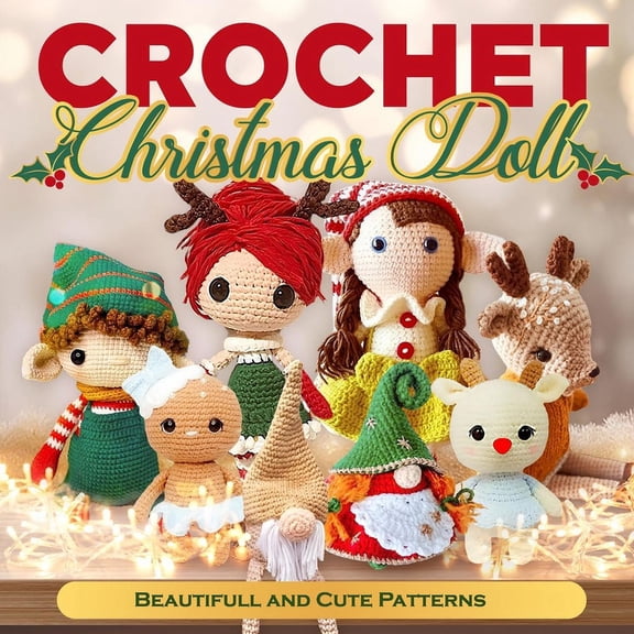 Crochet Christmas Doll: Beautifull and Cute Patterns: Doll Crochet Patterns, (Paperback)