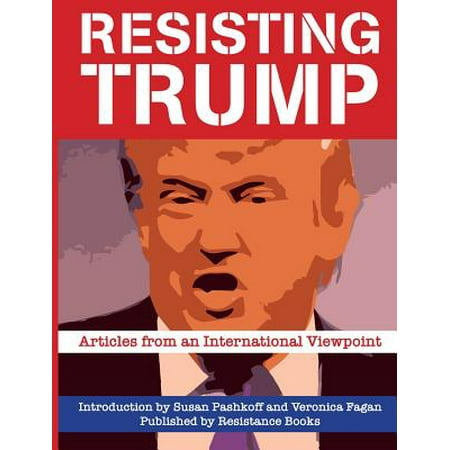 Resisting Trump : Articles from International (Best Way To Resist Trump)