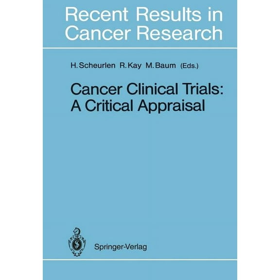 Recent Results in Cancer Research Cancer Clinical Trials: A Critical Appraisal, Book 111, (Paperback)