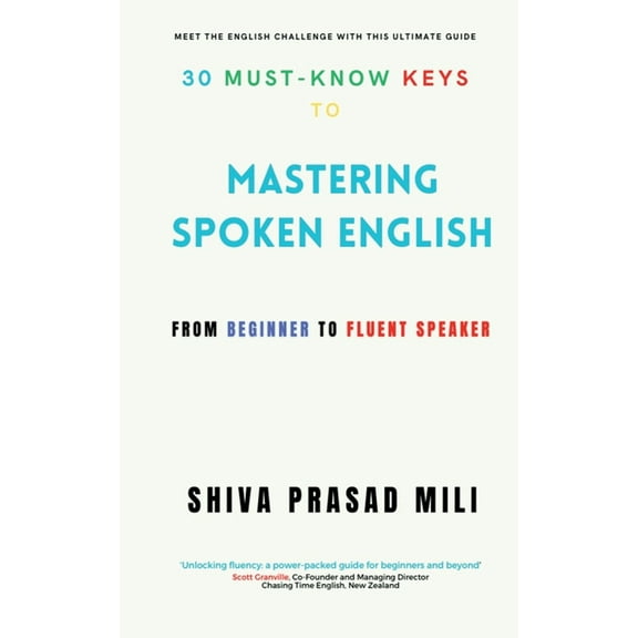30 Must-Know Keys to Mastering Spoken English: From Beginner to Fluent Speaker, (Paperback)