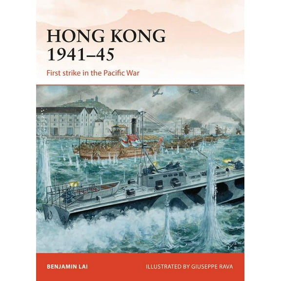 Campaign: Hong Kong 1941–45 : First strike in the Pacific War (Series #263) (Paperback)