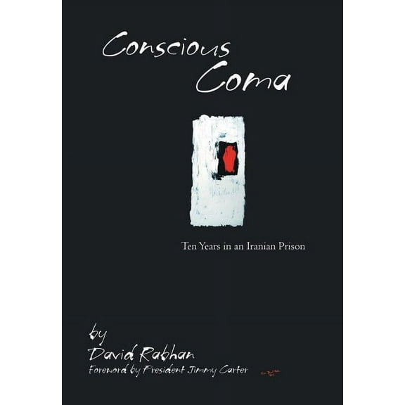 Conscious Coma: Ten Years in an Iranian Prison, (Hardcover)