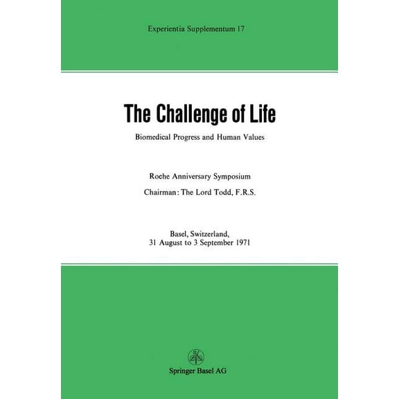 Experientia Supplementum The Challenge of Life: Biomedical Progress and Human Values, Book 17, (Paperback)